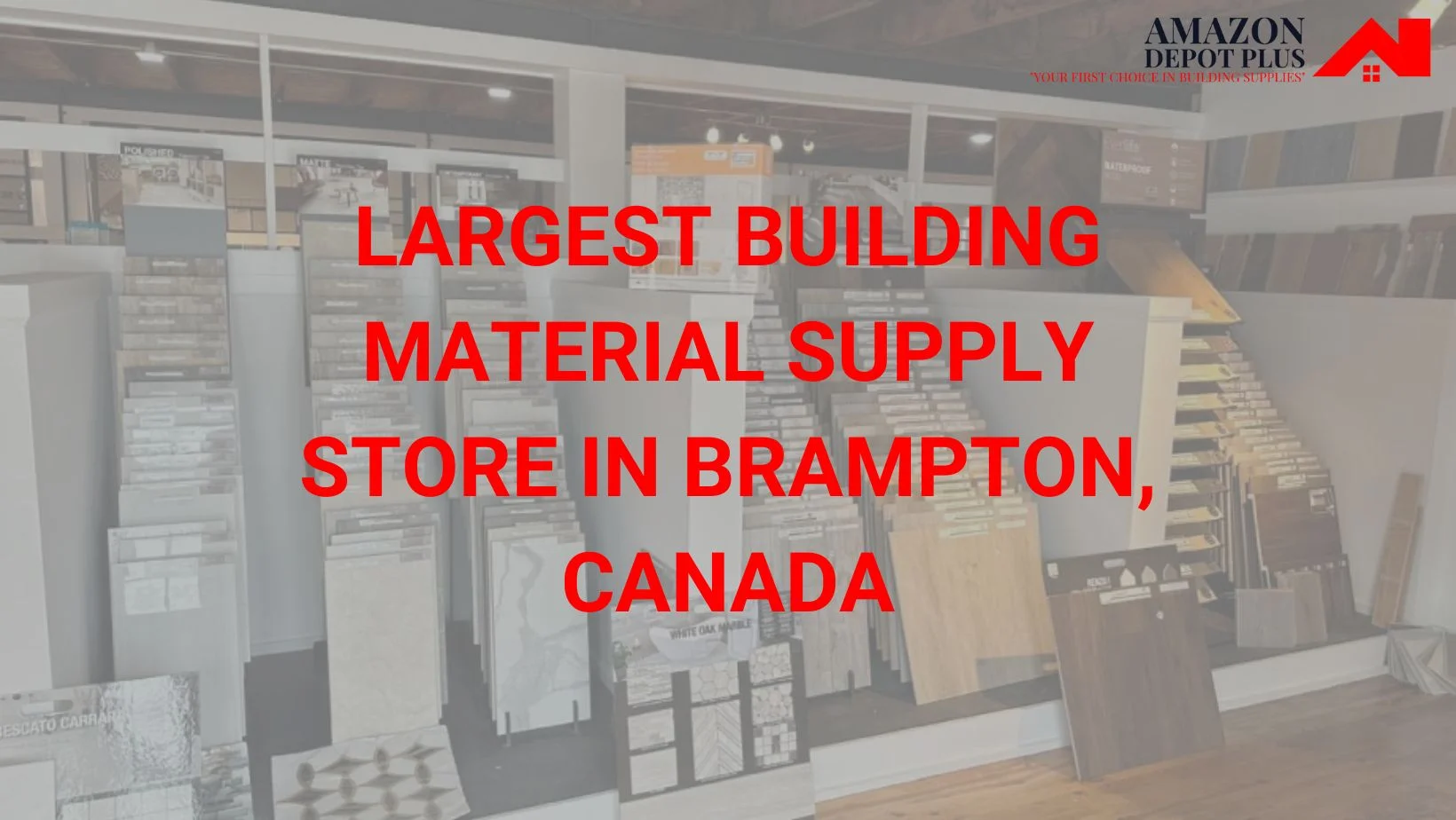 Largest Building Material Supply Store in Brampton, Canada