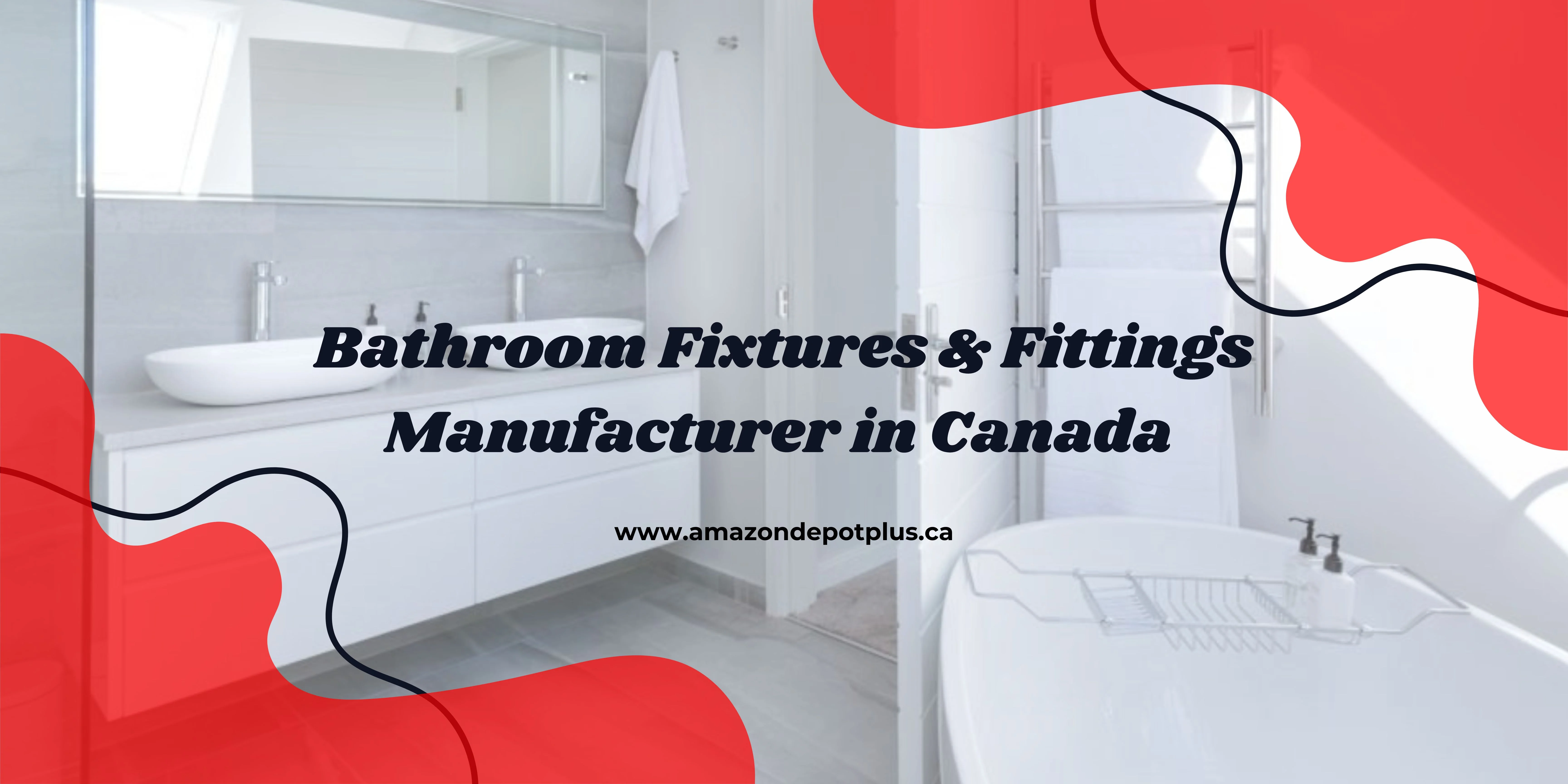 Bathroom Fixtures & Fittings Manufacturer in Canada